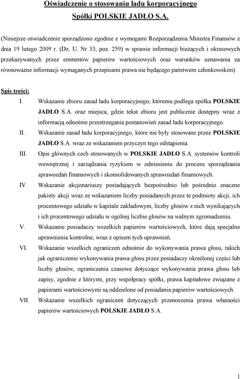 259) w sprawie informacji bieżących i okresowych przekazywanych przez emitentów papierów wartościowych oraz warunków uznawania za równoważne informacji wymaganych przepisami prawa nie będącego