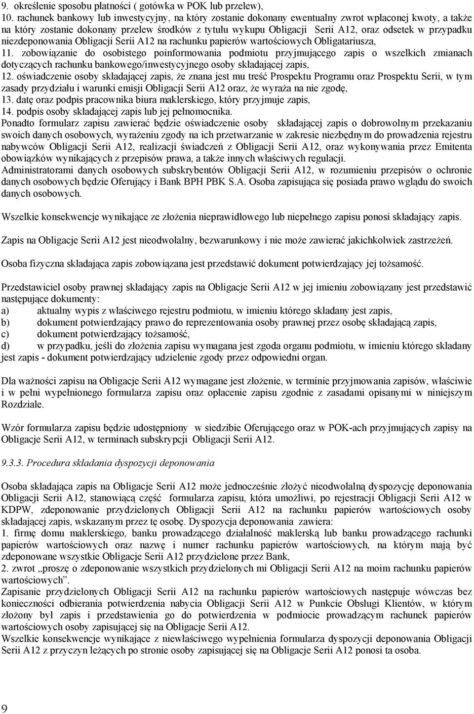 przypadku niezdeponowania Obligacji Serii A12 na rachunku papierów wartościowych Obligatariusza, 11.