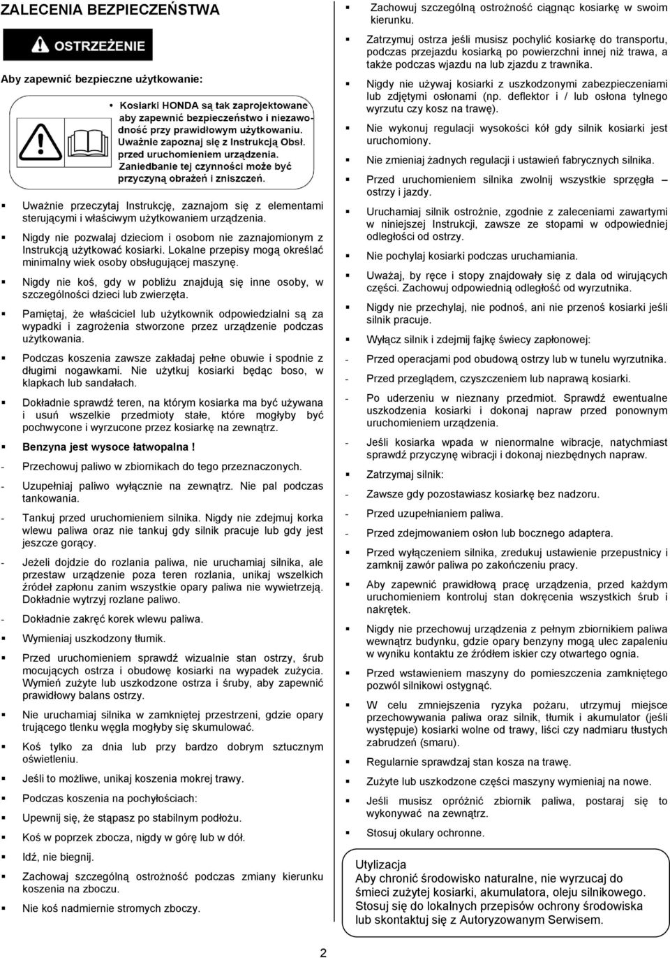 Nigdy nie koś, gdy w pobliżu znajdują się inne osoby, w szczególności dzieci lub zwierzęta.