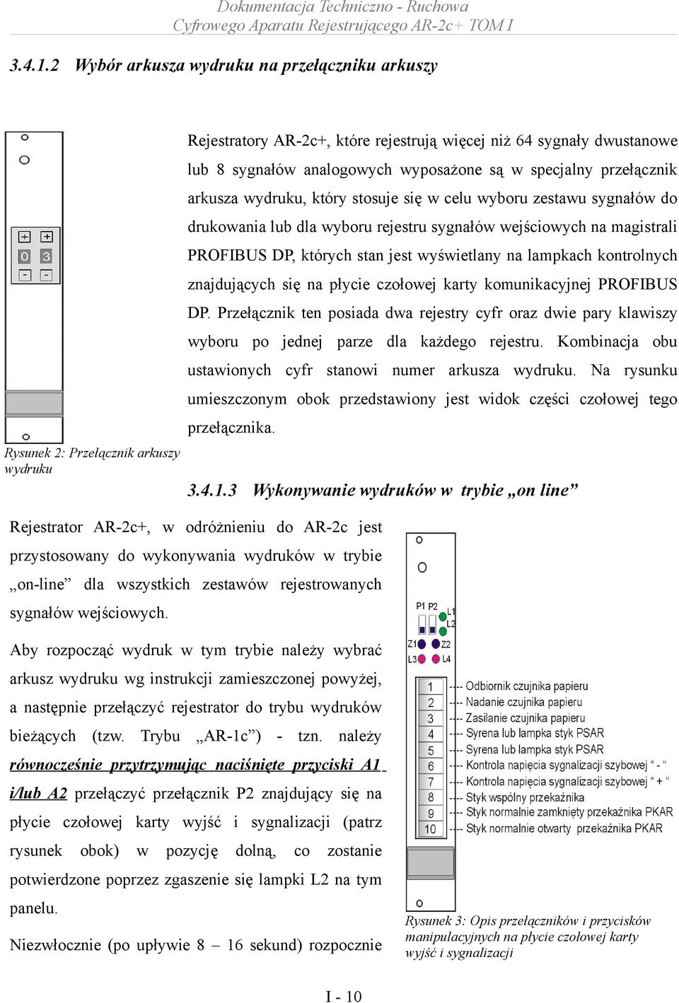 wydruku, który stosuje się w celu wyboru zestawu sygnałów do drukowania lub dla wyboru rejestru sygnałów wejściowych na magistrali PROFIBUS DP, których stan jest wyświetlany na lampkach kontrolnych