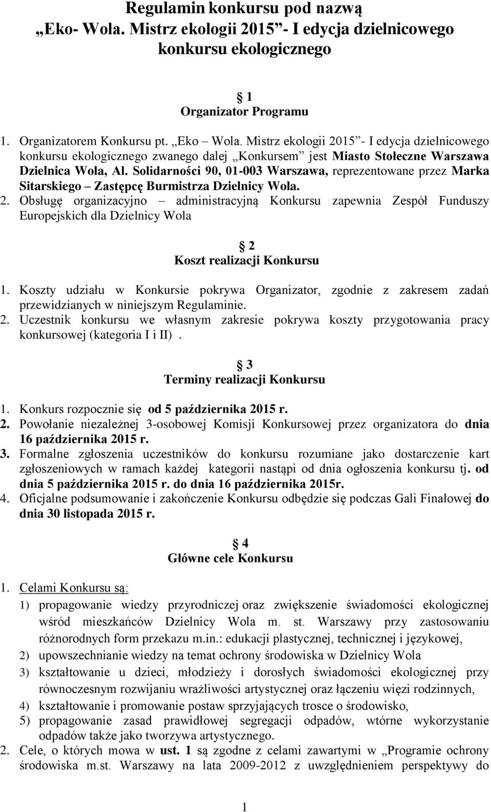 Solidarności 90, 01-003 Warszawa, reprezentowane przez Marka Sitarskiego Zastępcę Burmistrza Dzielnicy Wola. 2.