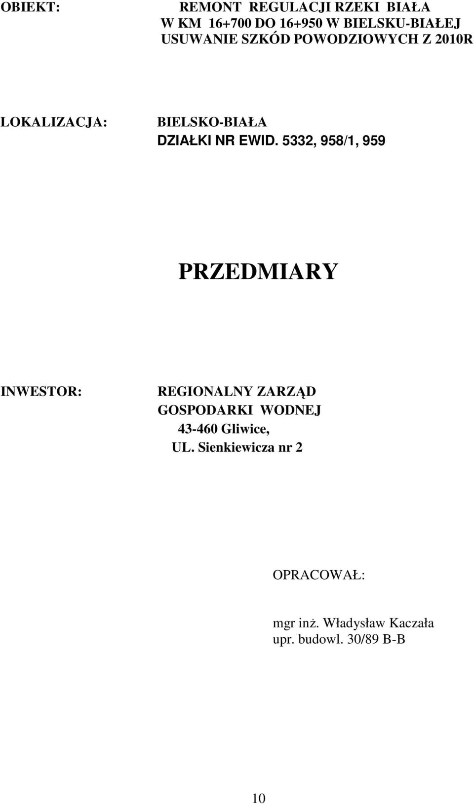 5332, 958/1, 959 PRZEDMIARY INWESTOR: REGIONALNY ZARZĄD GOSPODARKI WODNEJ 43-460