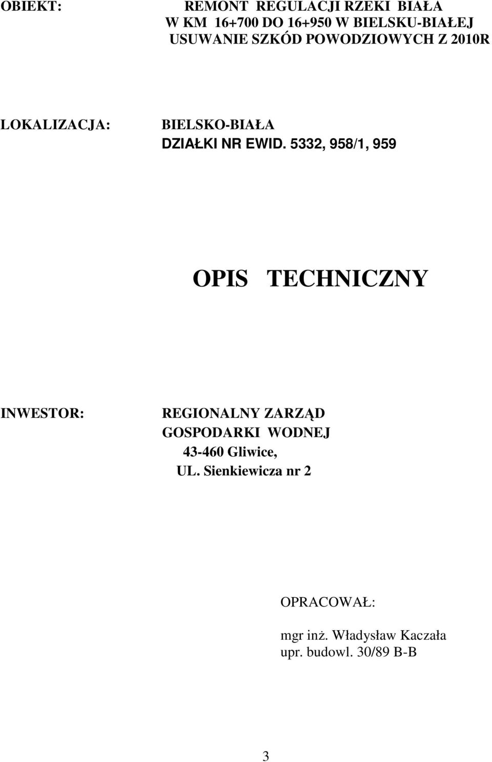 5332, 958/1, 959 OPIS TECHNICZNY INWESTOR: REGIONALNY ZARZĄD GOSPODARKI WODNEJ