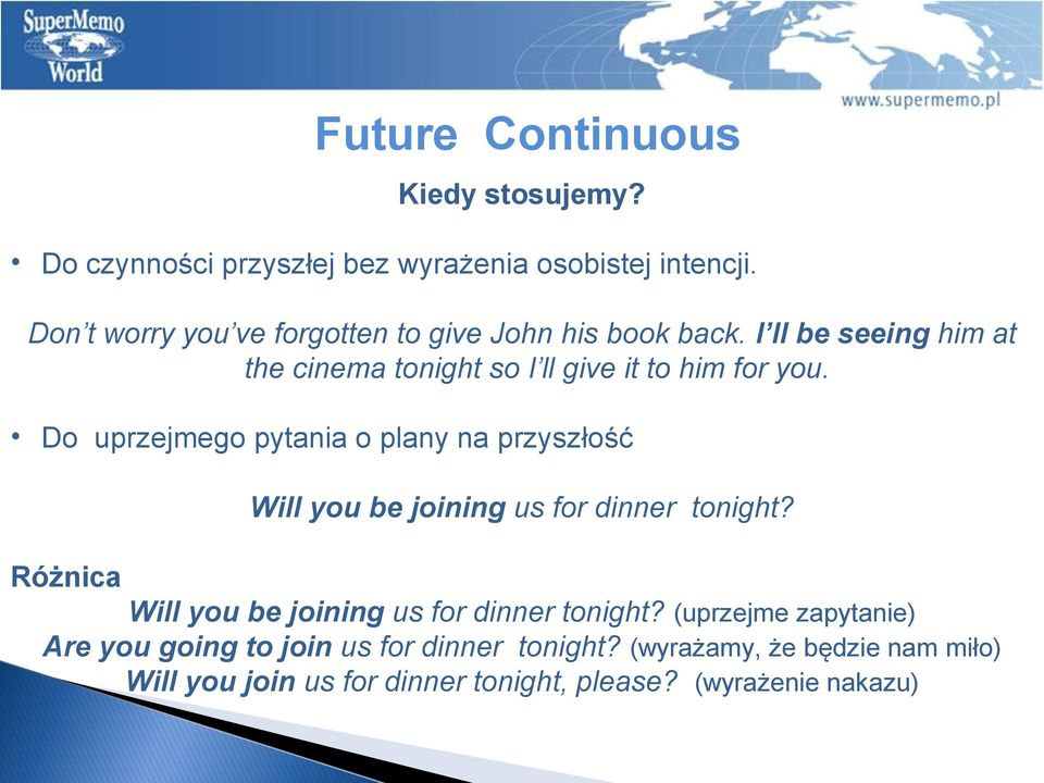 Do uprzejmego pytania o plany na przyszłość Will you be joining us for dinner tonight?