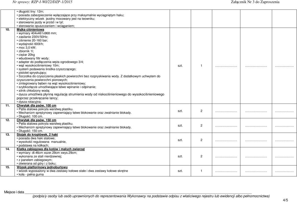 Myjka ciśnieniowa wymiary 404461968 mm; zasilanie 230V/50Hz; ciśnienie 20-160 bar; wydajność 600l/h; moc 3,0 kw; zbiornik 1l; ciężar 20kg wbudowany filtr wody; adapter do podłączenia węża ogrodowego