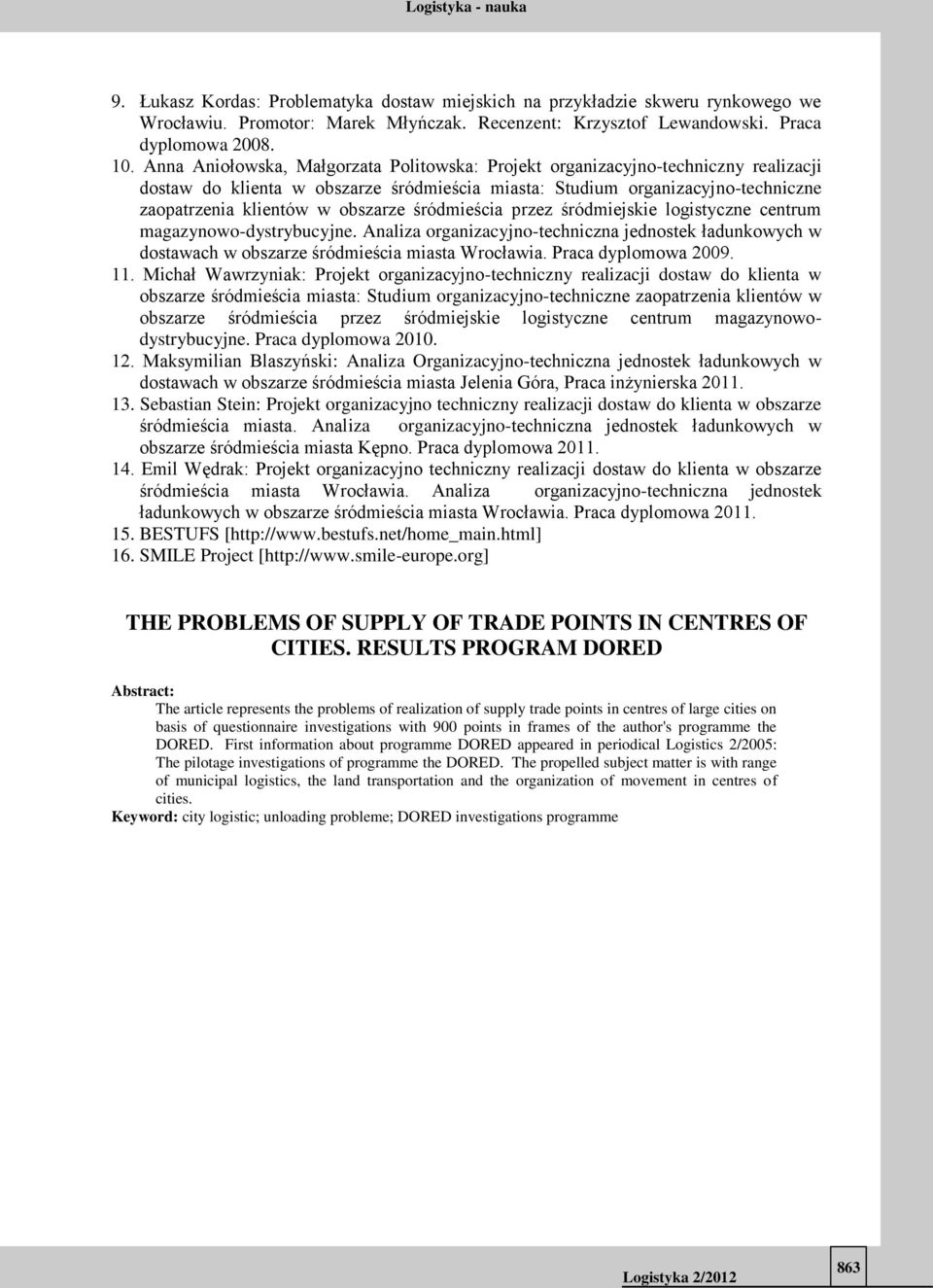 śródmieścia przez śródmiejskie logistyczne centrum magazynowo-dystrybucyjne. Analiza organizacyjno-techniczna jednostek ładunkowych w dostawach w obszarze śródmieścia miasta Wrocławia.