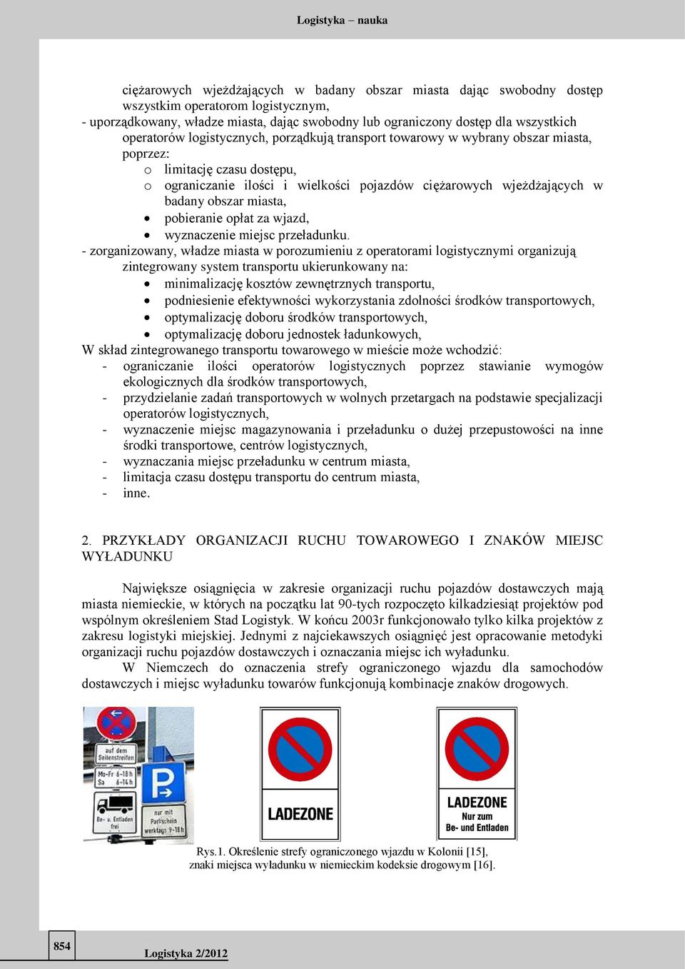 badany obszar miasta, pobieranie opłat za wjazd, wyznaczenie miejsc przeładunku.