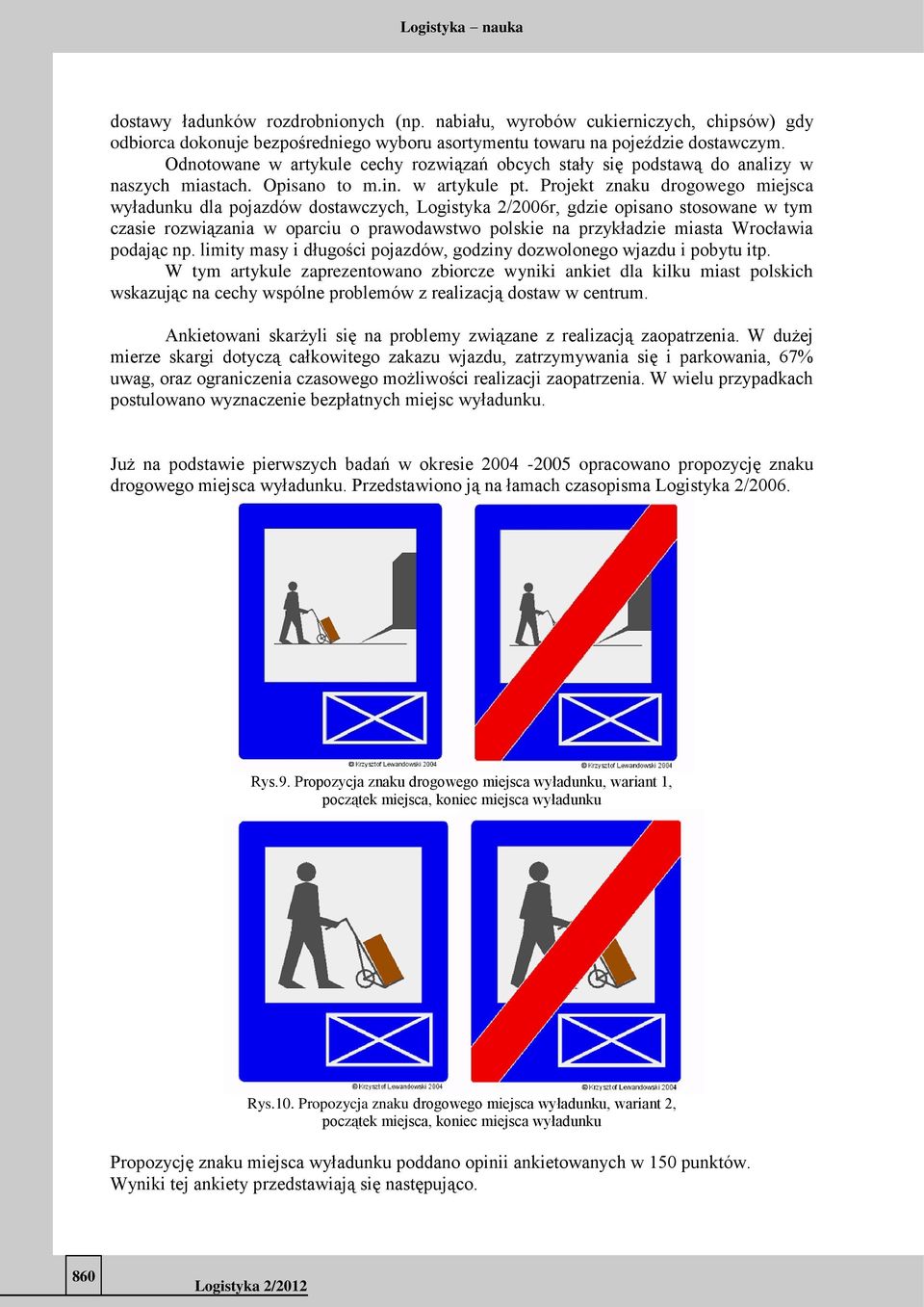 Projekt znaku drogowego miejsca wyładunku dla pojazdów dostawczych, Logistyka 2/2006r, gdzie opisano stosowane w tym czasie rozwiązania w oparciu o prawodawstwo polskie na przykładzie miasta