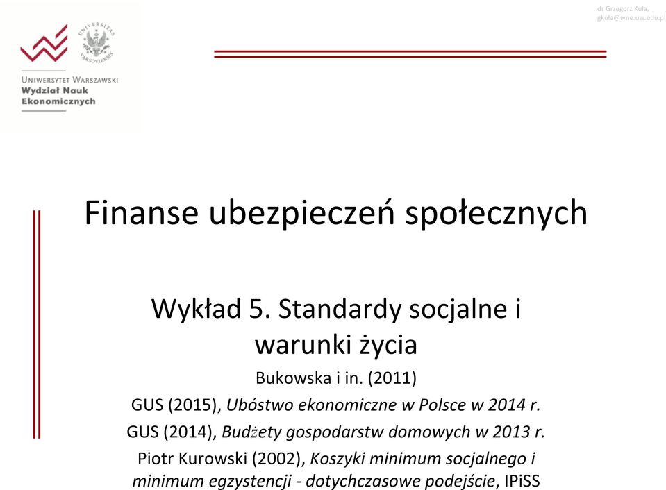 (2011) GUS (2015), Ubóstwo ekonomiczne w Polsce w 2014 r.