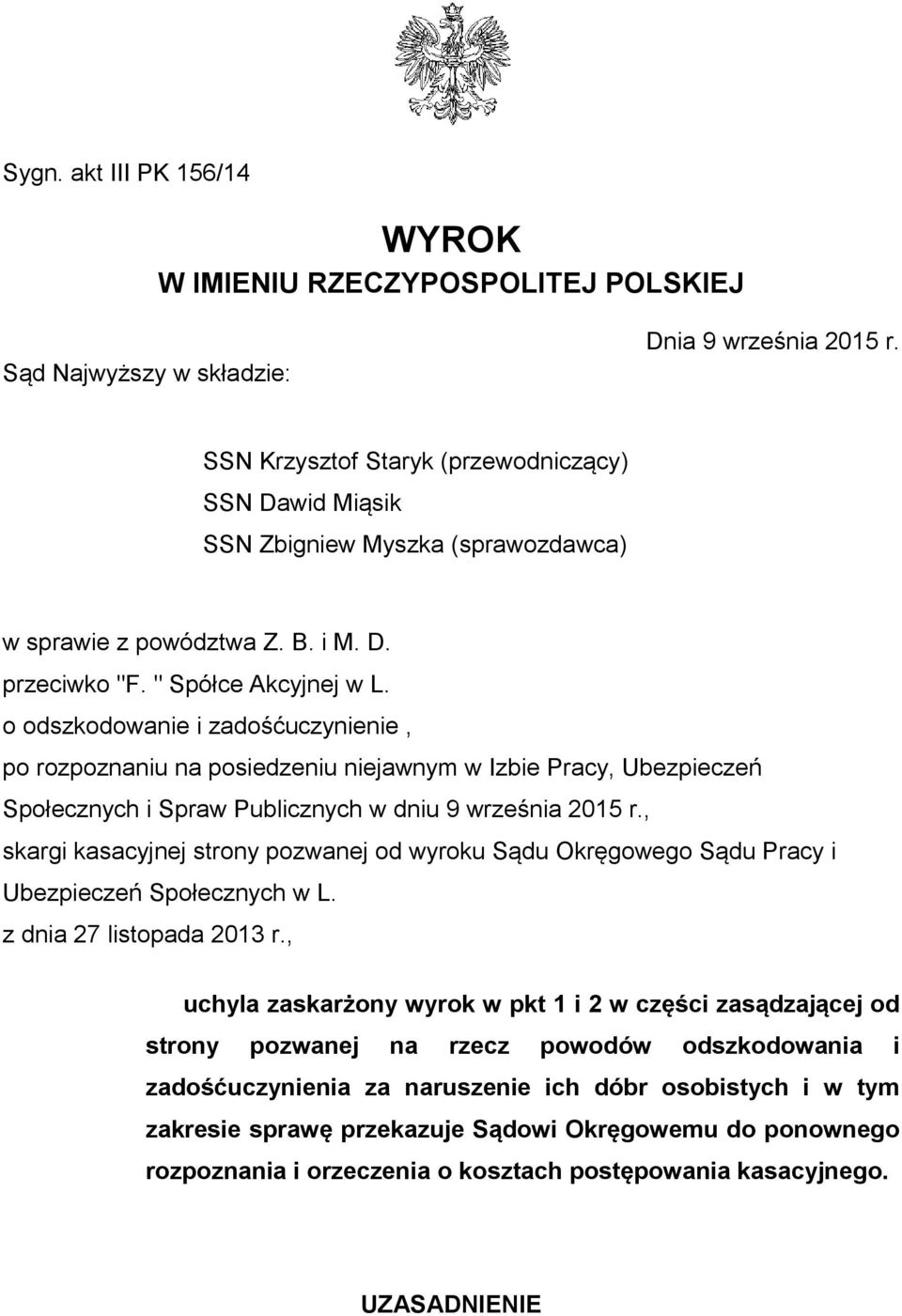 o odszkodowanie i zadośćuczynienie, po rozpoznaniu na posiedzeniu niejawnym w Izbie Pracy, Ubezpieczeń Społecznych i Spraw Publicznych w dniu 9 września 2015 r.