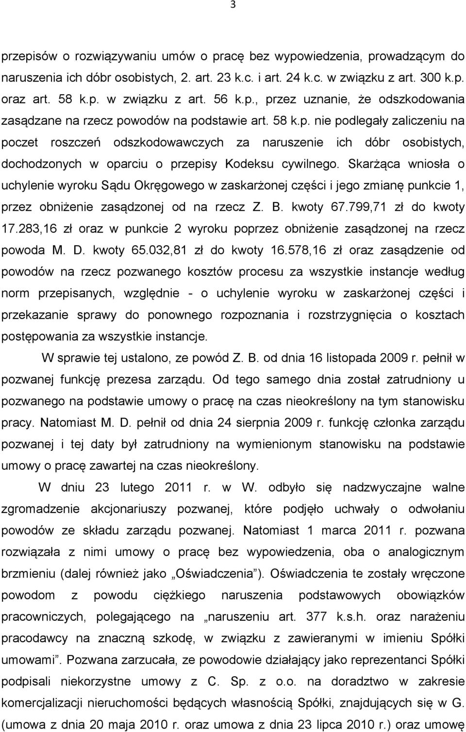 Skarżąca wniosła o uchylenie wyroku Sądu Okręgowego w zaskarżonej części i jego zmianę punkcie 1, przez obniżenie zasądzonej od na rzecz Z. B. kwoty 67.799,71 zł do kwoty 17.