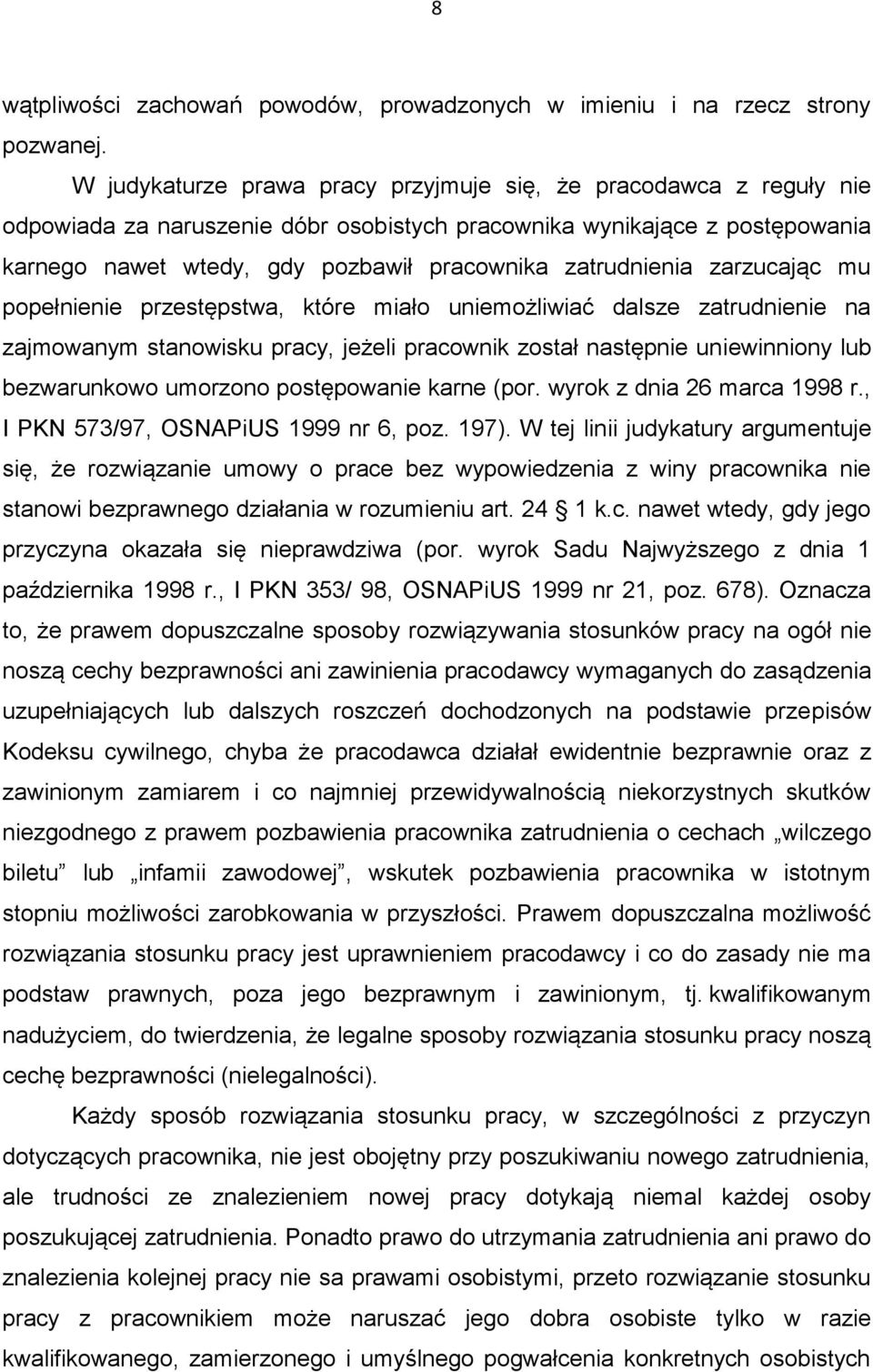 zatrudnienia zarzucając mu popełnienie przestępstwa, które miało uniemożliwiać dalsze zatrudnienie na zajmowanym stanowisku pracy, jeżeli pracownik został następnie uniewinniony lub bezwarunkowo
