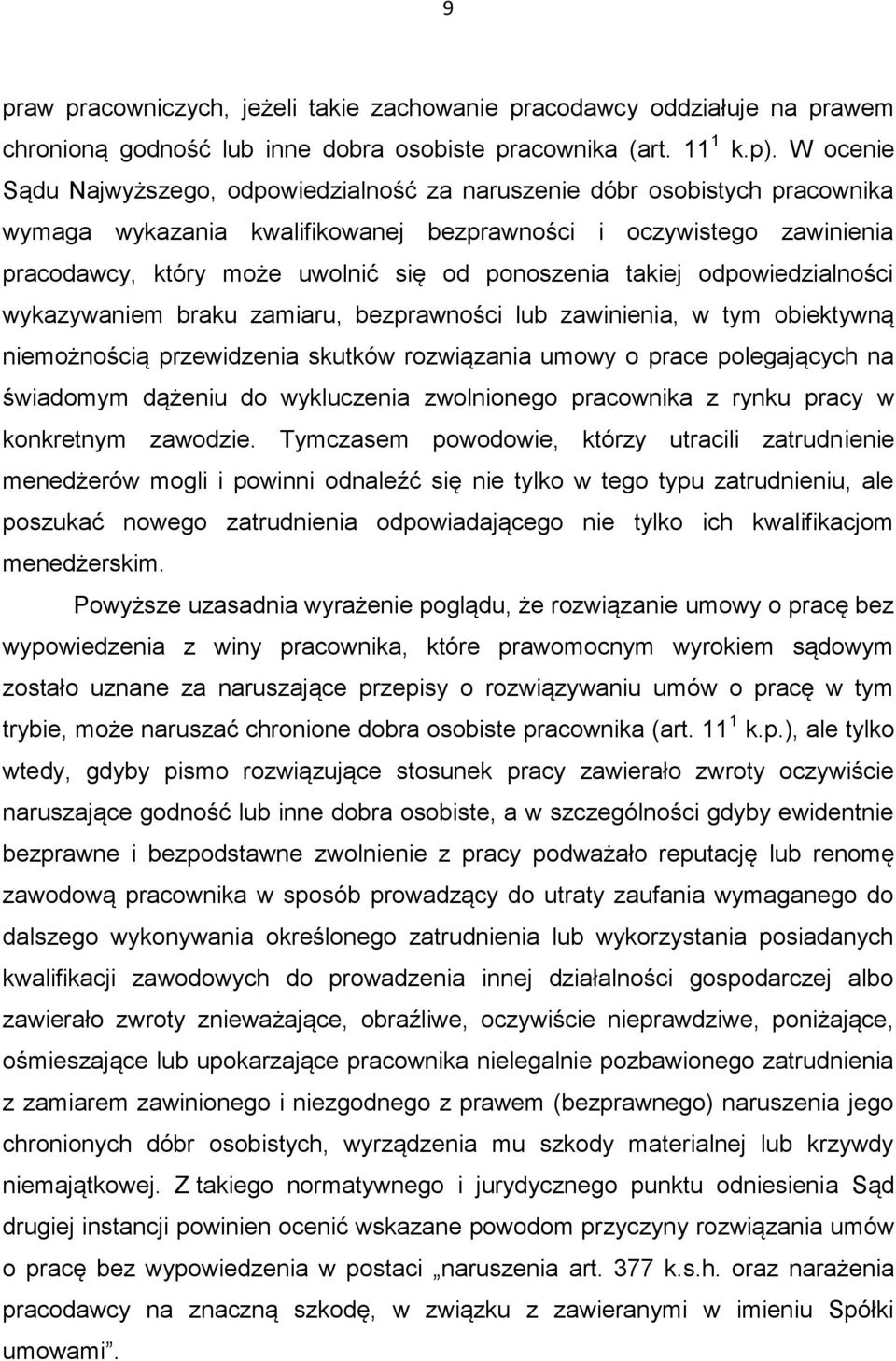ponoszenia takiej odpowiedzialności wykazywaniem braku zamiaru, bezprawności lub zawinienia, w tym obiektywną niemożnością przewidzenia skutków rozwiązania umowy o prace polegających na świadomym