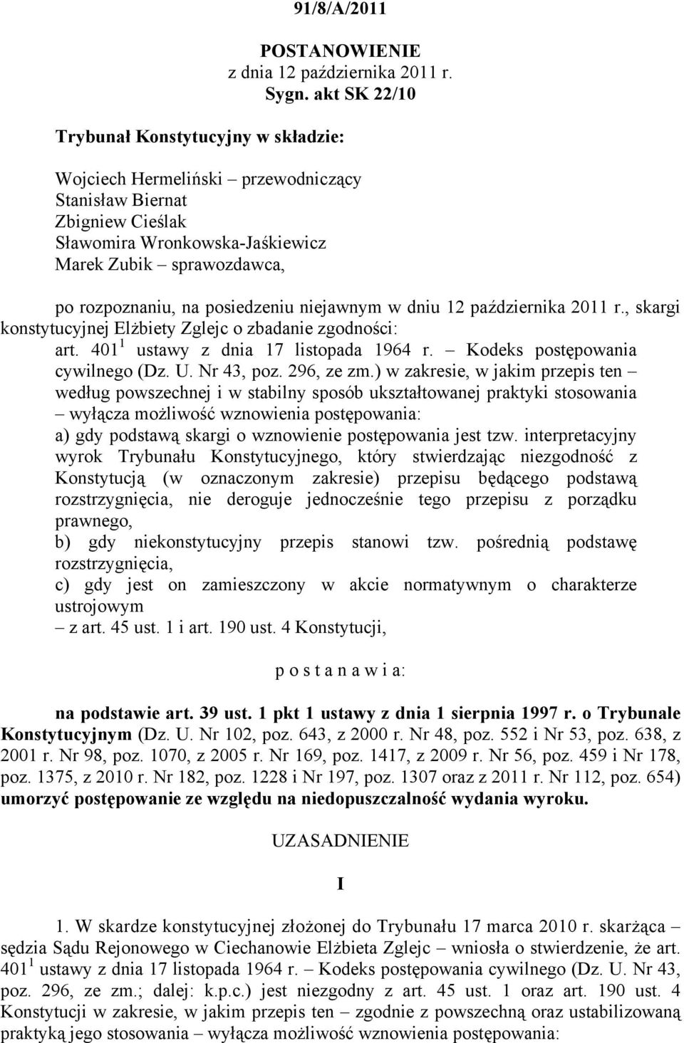 posiedzeniu niejawnym w dniu 12 października 2011 r., skargi konstytucyjnej Elżbiety Zglejc o zbadanie zgodności: art. 401 1 ustawy z dnia 17 listopada 1964 r. Kodeks postępowania cywilnego (Dz. U.