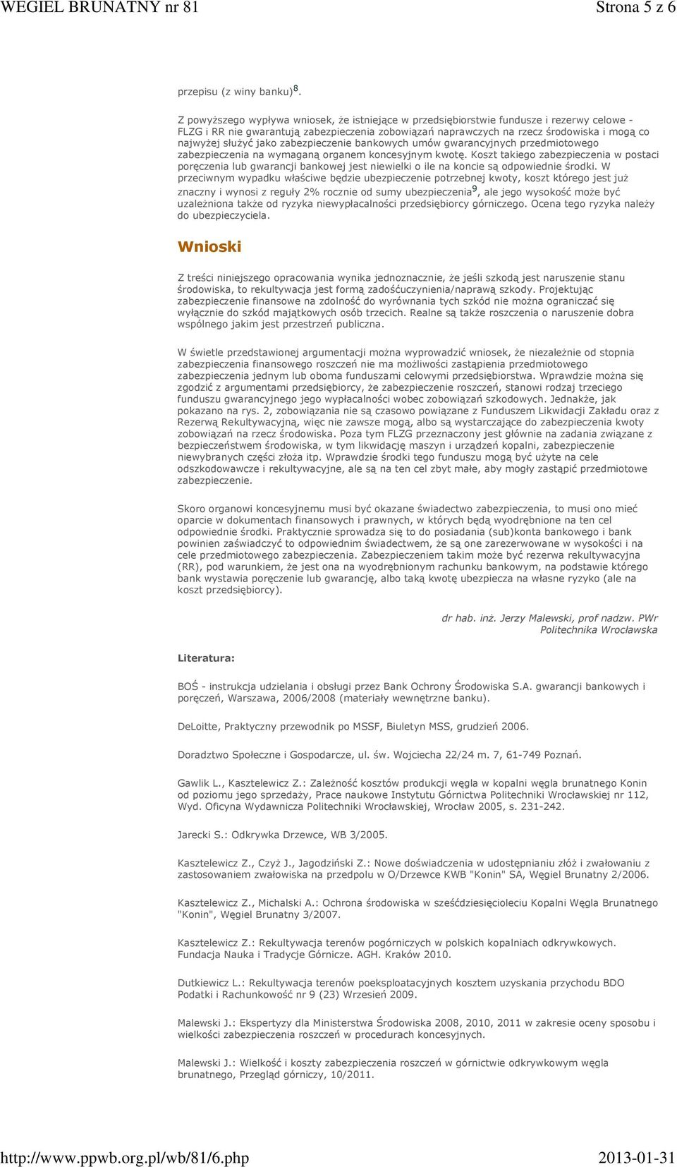służyć jako zabezpieczenie bankowych umów gwarancyjnych przedmiotowego zabezpieczenia na wymaganą organem koncesyjnym kwotę.