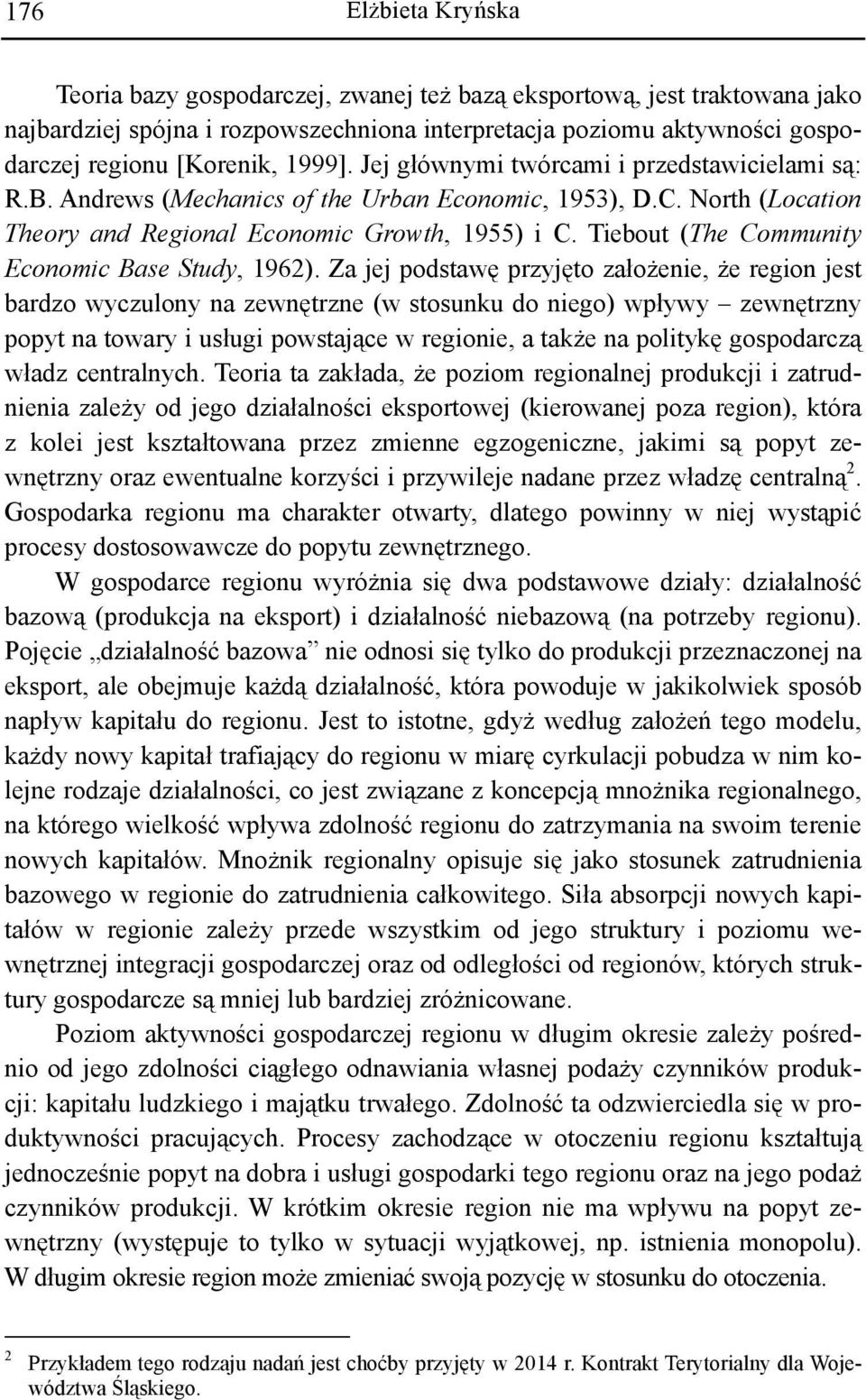 Tiebout (The Community Economic Base Study, 1962).
