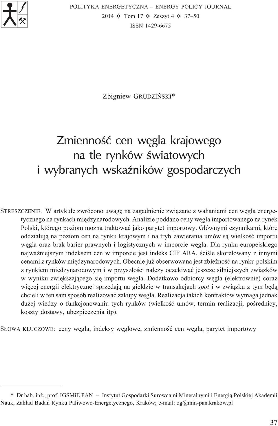 Analizie poddano ceny wêgla importowanego na rynek Polski, którego poziom mo na traktowaæ jako parytet importowy.