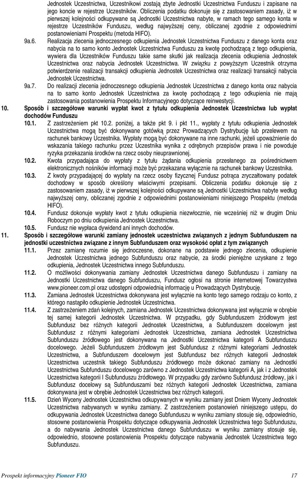 najwyŝszej ceny, obliczanej zgodnie z odpowiednimi postanowieniami Prospektu (metoda HIFO).
