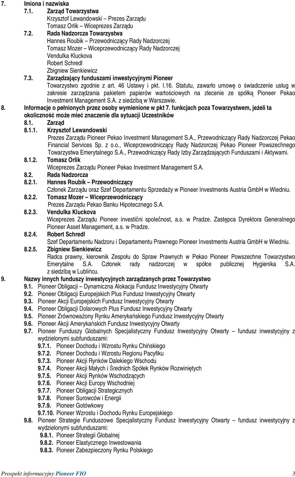 Zarządzający funduszami inwestycyjnymi Pioneer Towarzystwo zgodnie z art. 46 Ustawy i pkt. I.16.