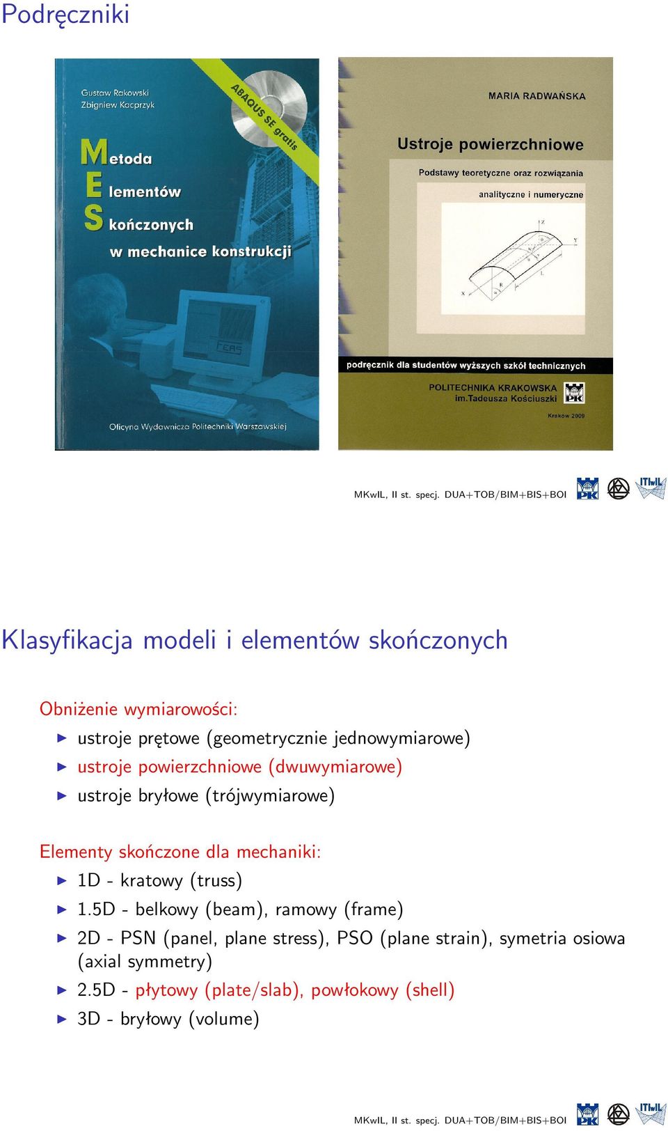 mechaniki: 1D - kratowy (truss) 1.