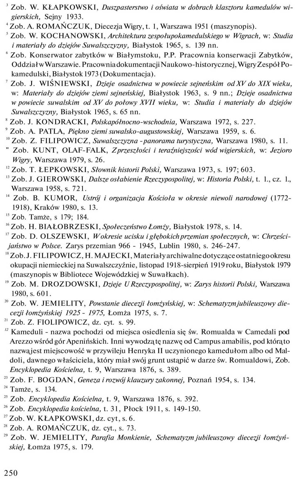 Pracownia dokumentacji Naukowo-historycznej, Wigry Zespół Pokamedulski, Białystok 1973 (Dokumentacja). 7 Zob. J.