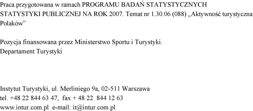 06 (088) Aktywność turystyczna Polaków Pozycja finansowana przez Ministerstwo Sportu i Turystyki.