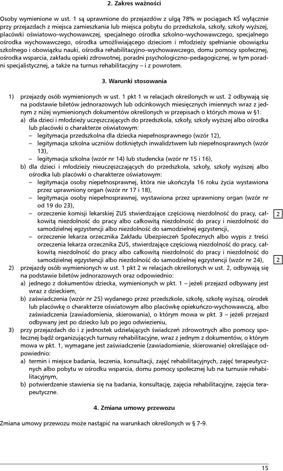 specjalnego ośrodka szkolno wychowawczego, specjalnego ośrodka wychowawczego, ośrodka umożliwiającego dzieciom i młodzieży spełnianie obowiązku szkolnego i obowiązku nauki, ośrodka rehabilitacyjno