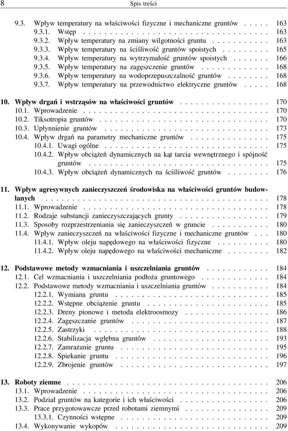 ............ 168 9.3.6. Wpływ temperatury na wodoprzepuszczalność gru ntów........ 168 9.3.7. Wpływ temperatury na przewodnictwo elektryczne gruntów..... 168 10.