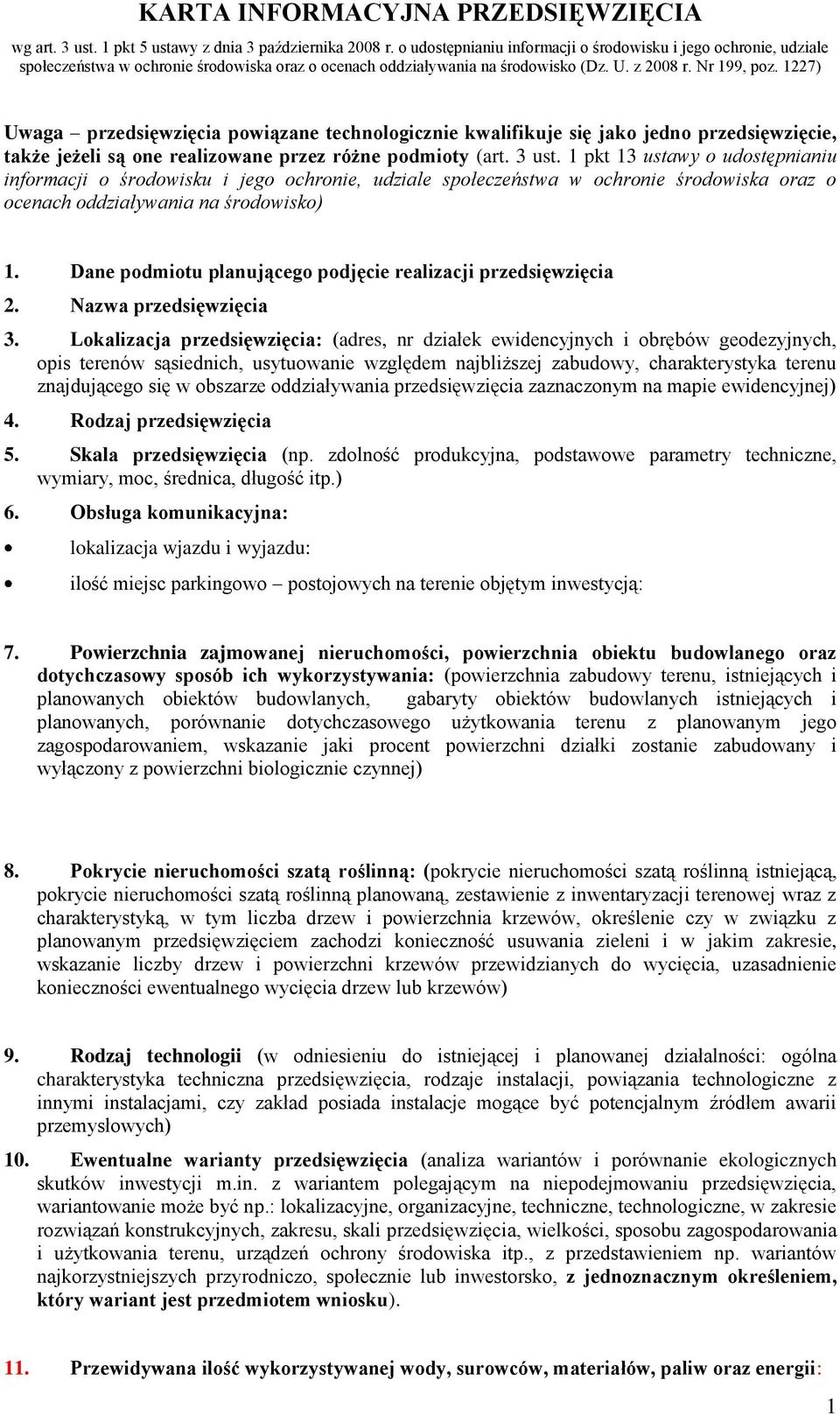 1227) Uwaga przedsięwzięcia powiązane technologicznie kwalifikuje się jako jedno przedsięwzięcie, także jeżeli są one realizowane przez różne podmioty (art. 3 ust.