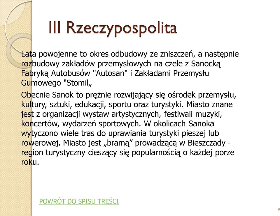 turystyki. Miasto znane jest z organizacji wystaw artystycznych, festiwali muzyki, koncertów, wydarzeń sportowych.