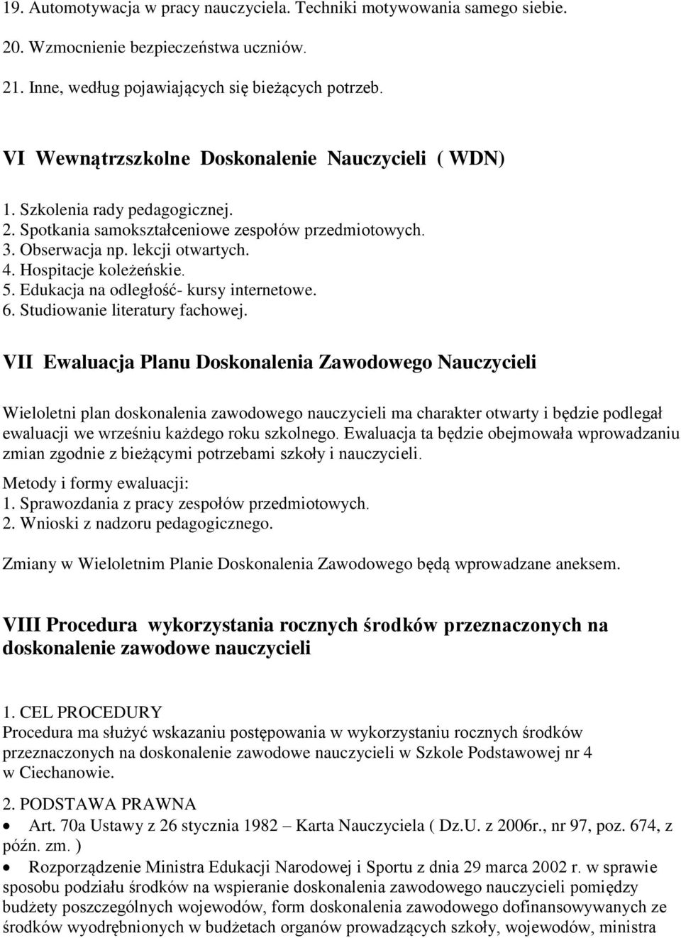 Hospitacje koleżeńskie. 5. Edukacja na odległość kursy internetowe. 6. Studiowanie literatury fachowej.