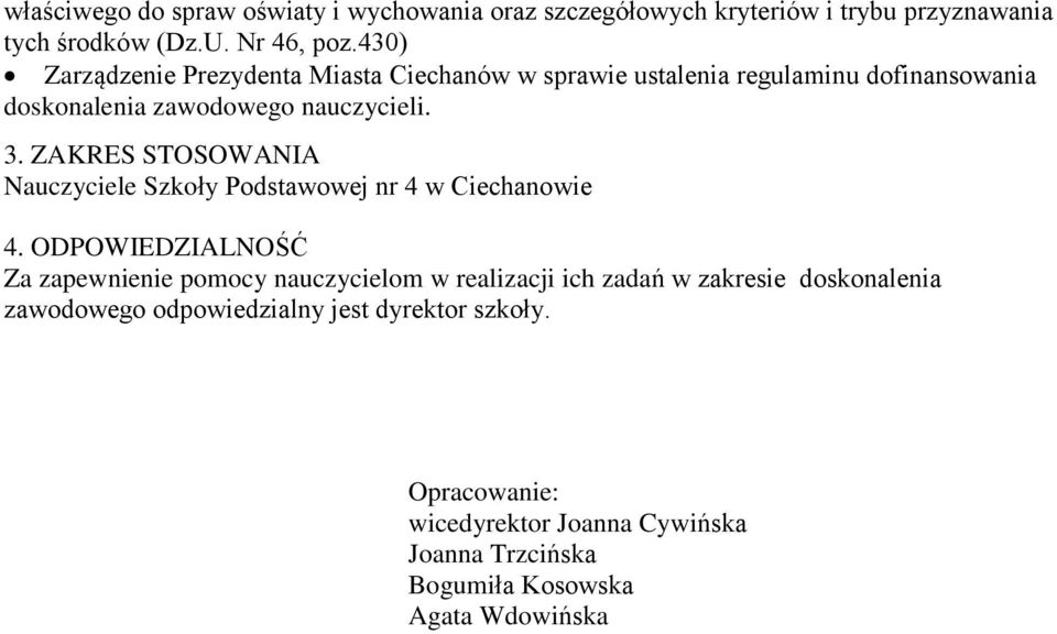 ZAKRES STOSOWANIA Nauczyciele Szkoły Podstawowej nr 4 w Ciechanowie 4.