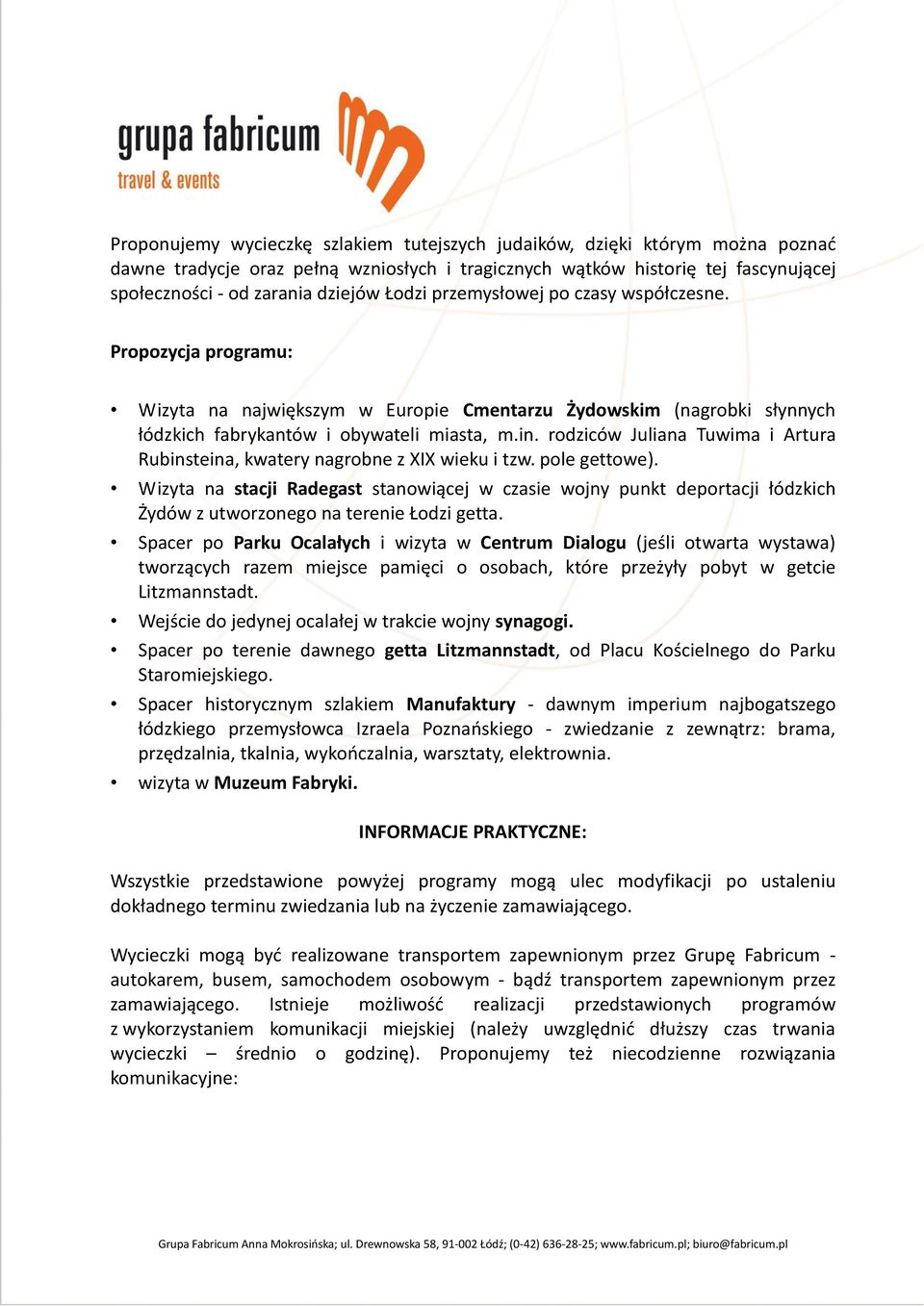 rodziców Juliana Tuwima i Artura Rubinsteina, kwatery nagrobne z XIX wieku i tzw. pole gettowe).