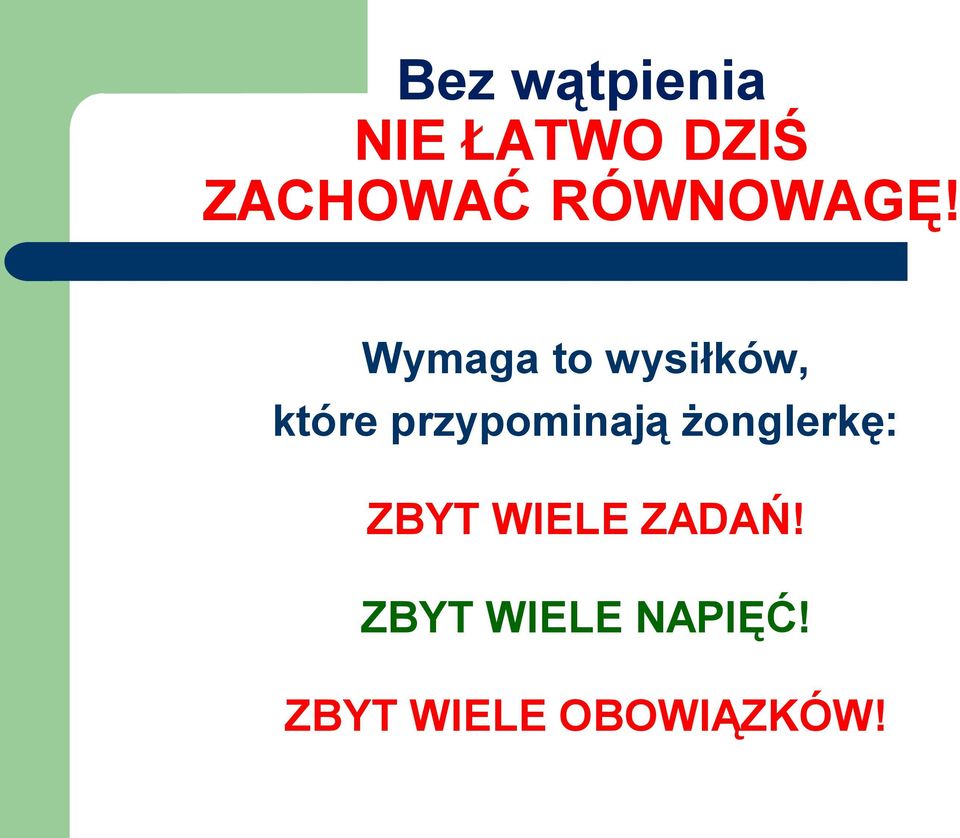 Wymaga to wysiłków, które przypominają