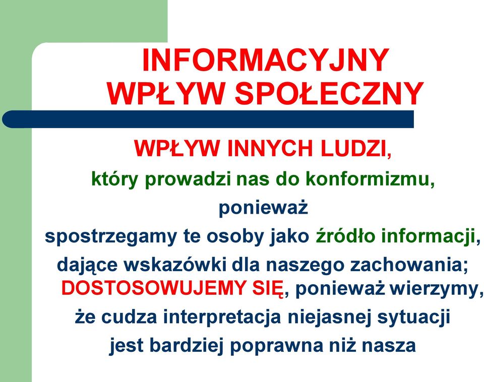 dające wskazówki dla naszego zachowania; DOSTOSOWUJEMY SIĘ, ponieważ