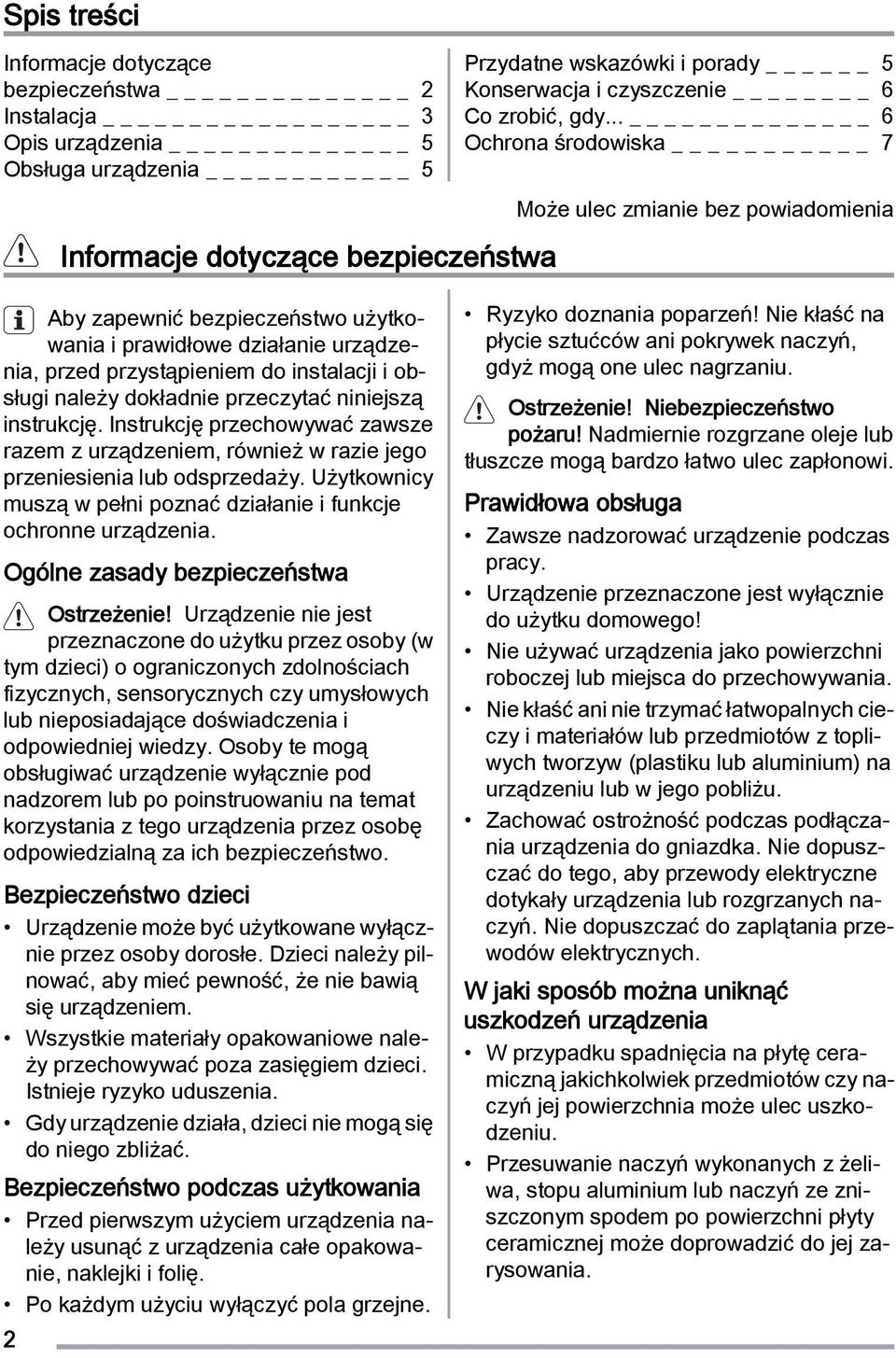 .. 6 Ochrona środowiska _ 7 Może ulec zmianie bez powiadomienia Aby zapewnić bezpieczeństwo użytkowania i prawidłowe działanie urządzenia, przed przystąpieniem do instalacji i obsługi należy