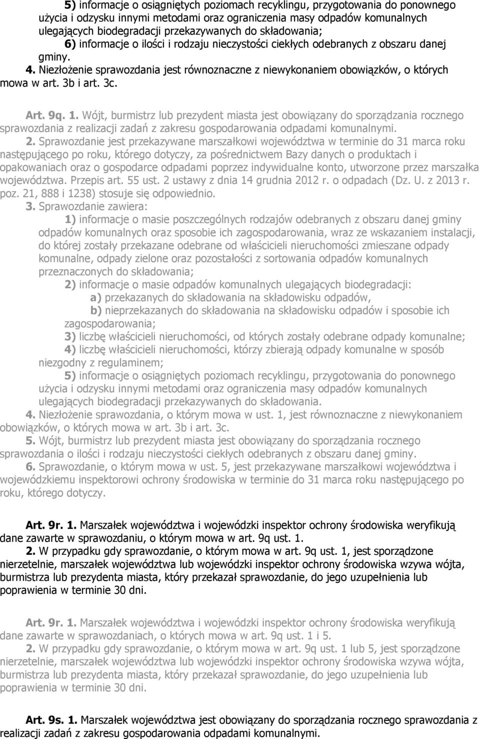 3b i art. 3c. Art. 9q. 1. Wójt, burmistrz lub prezydent miasta jest obowiązany do sporządzania rocznego sprawozdania z realizacji zadań z zakresu gospodarowania odpadami komunalnymi. 2.