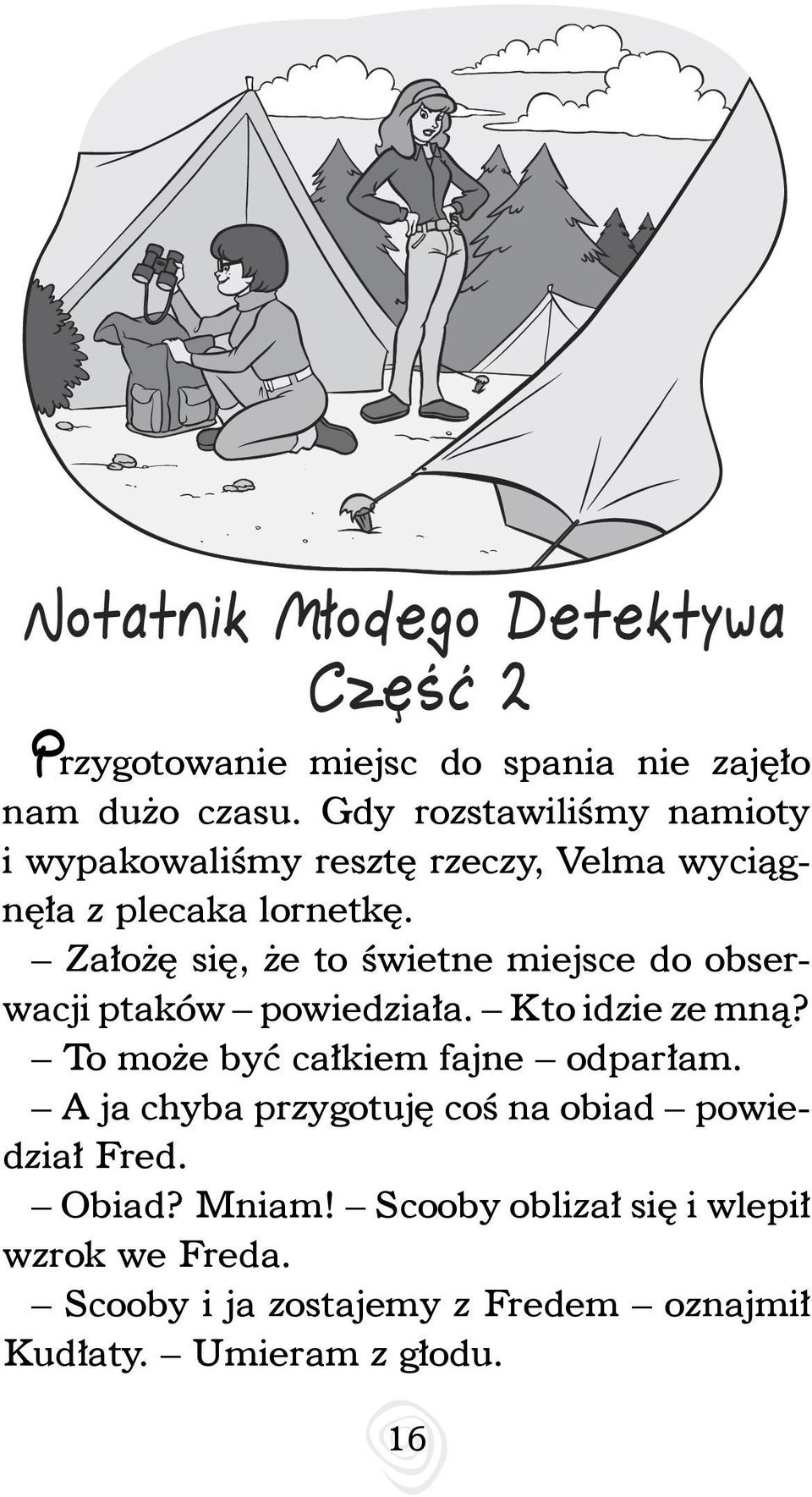 Założę się, że to świetne miejsce do obserwacji ptaków powiedziała. Kto idzie ze mną?