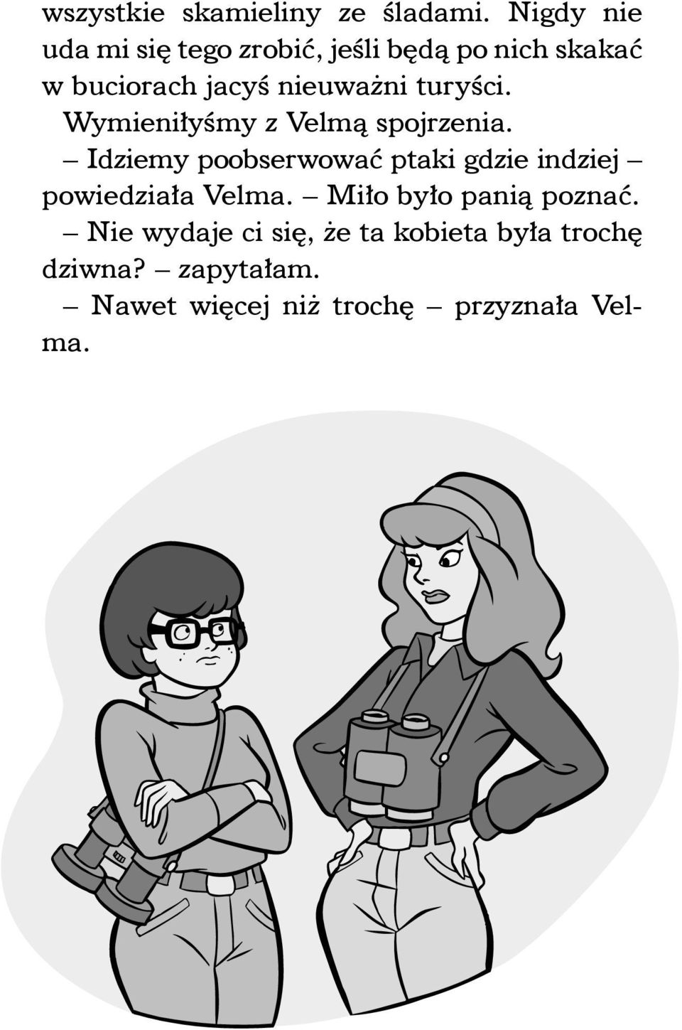 turyści. Wymieniłyśmy z Velmą spojrzenia.