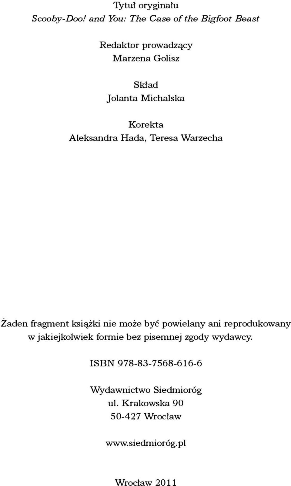 Korekta Aleksandra Hada, Teresa Warzecha Żaden fragment książki nie może być powielany ani