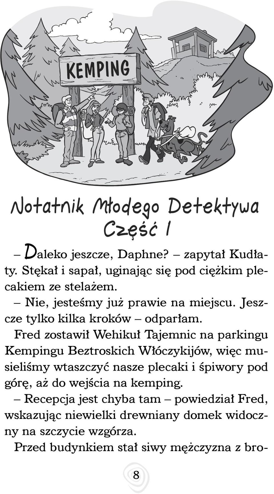 Fred zostawił Wehikuł Tajemnic na parkingu Kempingu Beztroskich Włóczykijów, więc musieliśmy wtaszczyć nasze plecaki i