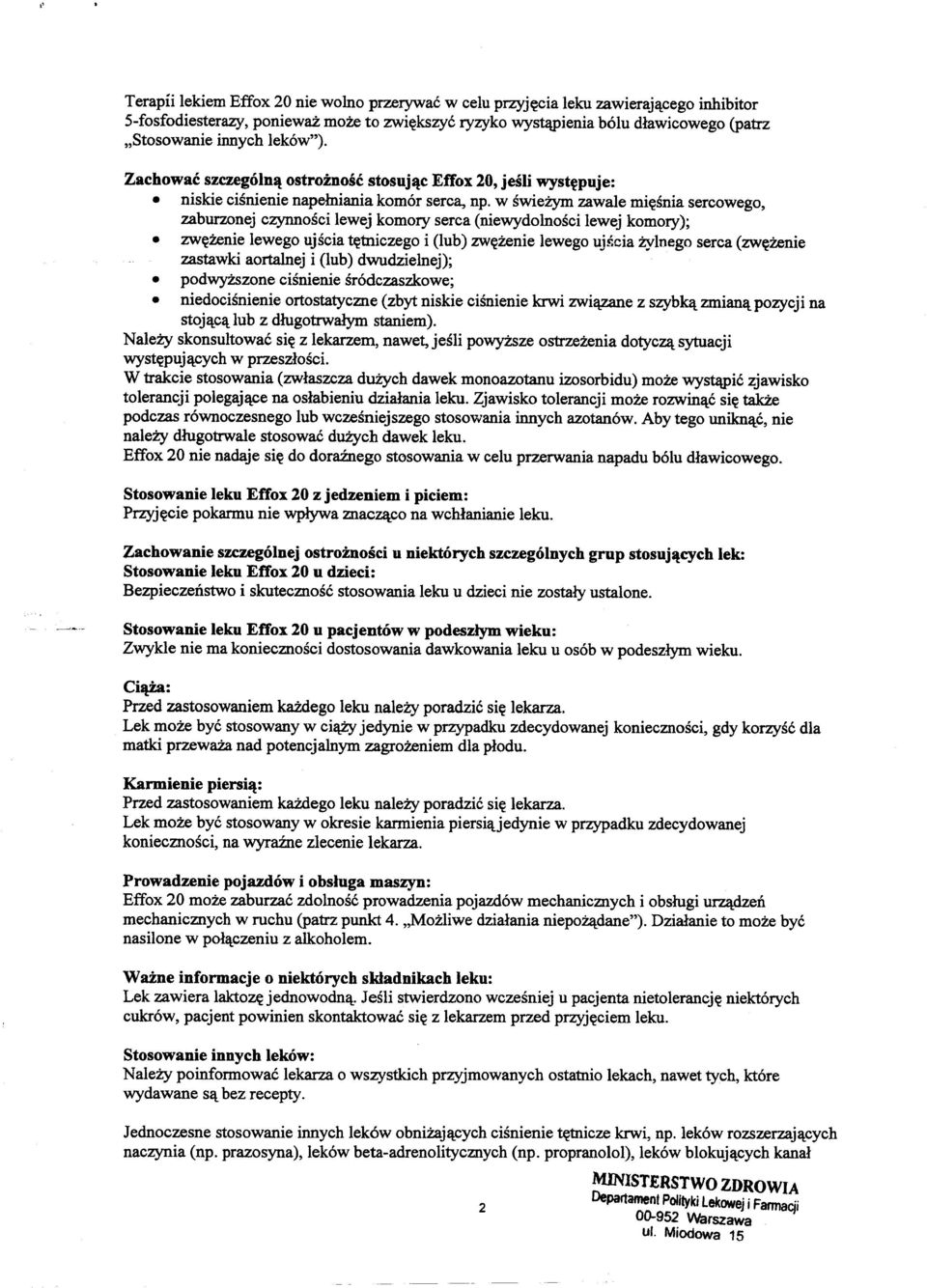 w swiezym zawale mi~snia sercowego, zaburzonej czynnosci lewej komory serca (niewydolnosci lewej komory); zw~zenie lewego ujscia ~tniczego i (lub) zw~zenie lewego ujr,cia :zylnego serca (zw~zenie