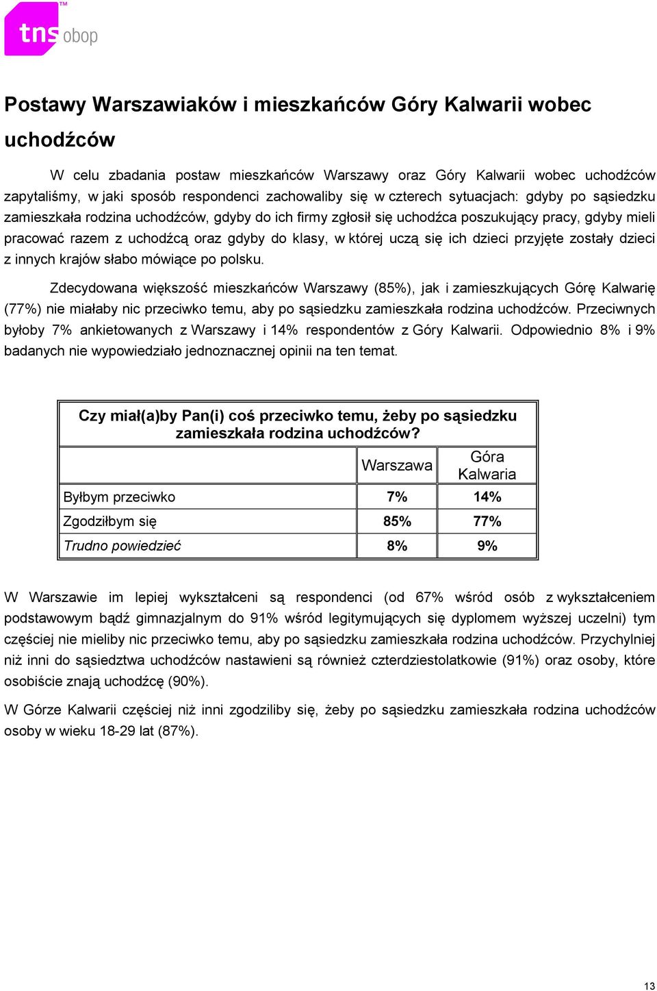 uczą się ich dzieci przyjęte zostały dzieci z innych krajów słabo mówiące po polsku.