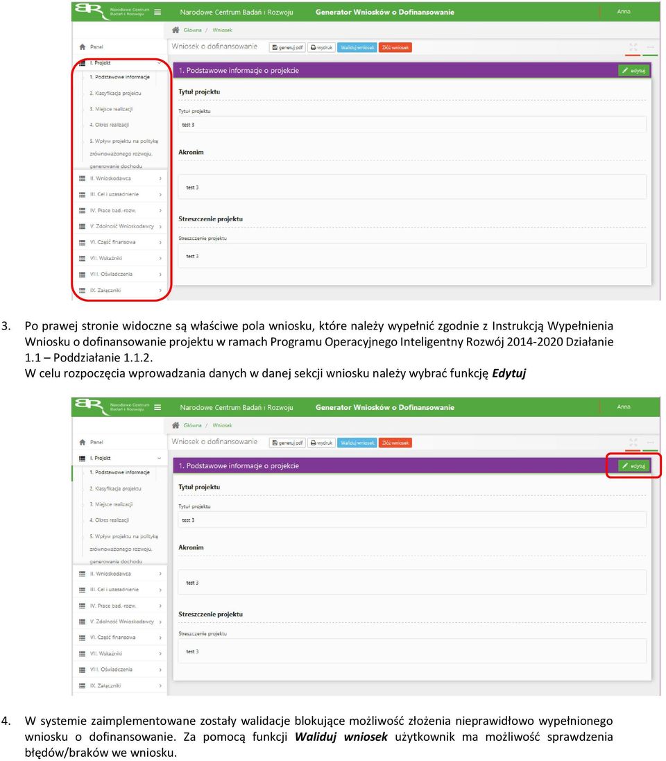 14-2020 Działanie 1.1 Poddziałanie 1.1.2. W celu rozpoczęcia wprowadzania danych w danej sekcji wniosku należy wybrać funkcję Edytuj 4.