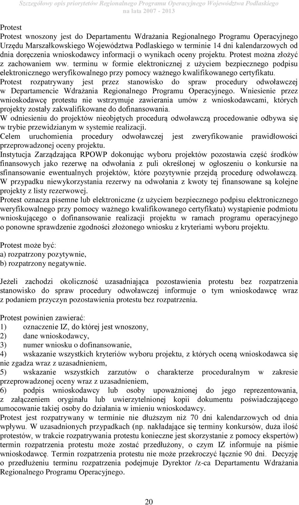 terminu w formie elektronicznej z użyciem bezpiecznego podpisu elektronicznego weryfikowalnego przy pomocy ważnego kwalifikowanego certyfikatu.