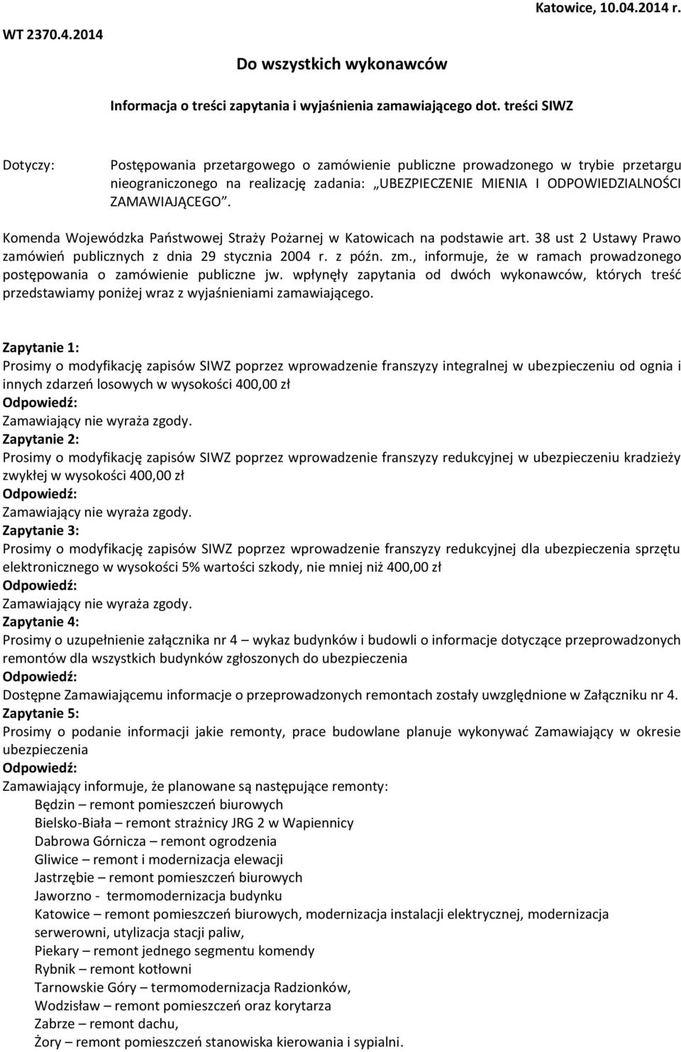 Komenda Wojewódzka Państwowej Straży Pożarnej w Katowicach na podstawie art. 38 ust 2 Ustawy Prawo zamówień publicznych z dnia 29 stycznia 2004 r. z późn. zm.