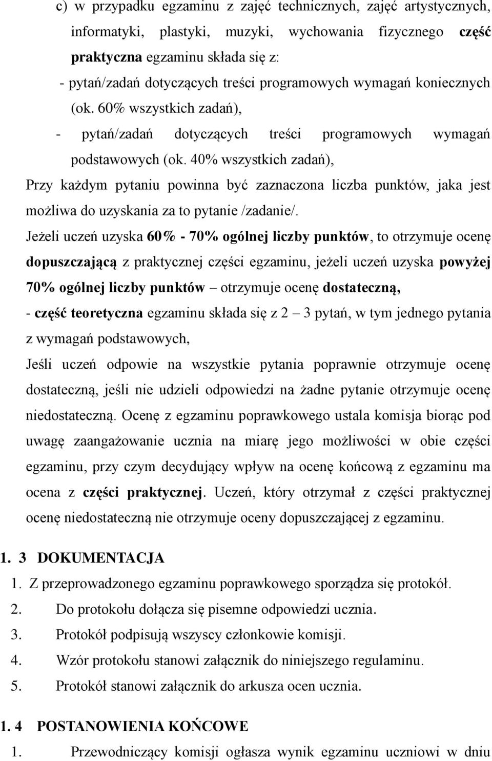 40% wszystkich zadań), Przy każdym pytaniu powinna być zaznaczona liczba punktów, jaka jest możliwa do uzyskania za to pytanie /zadanie/.