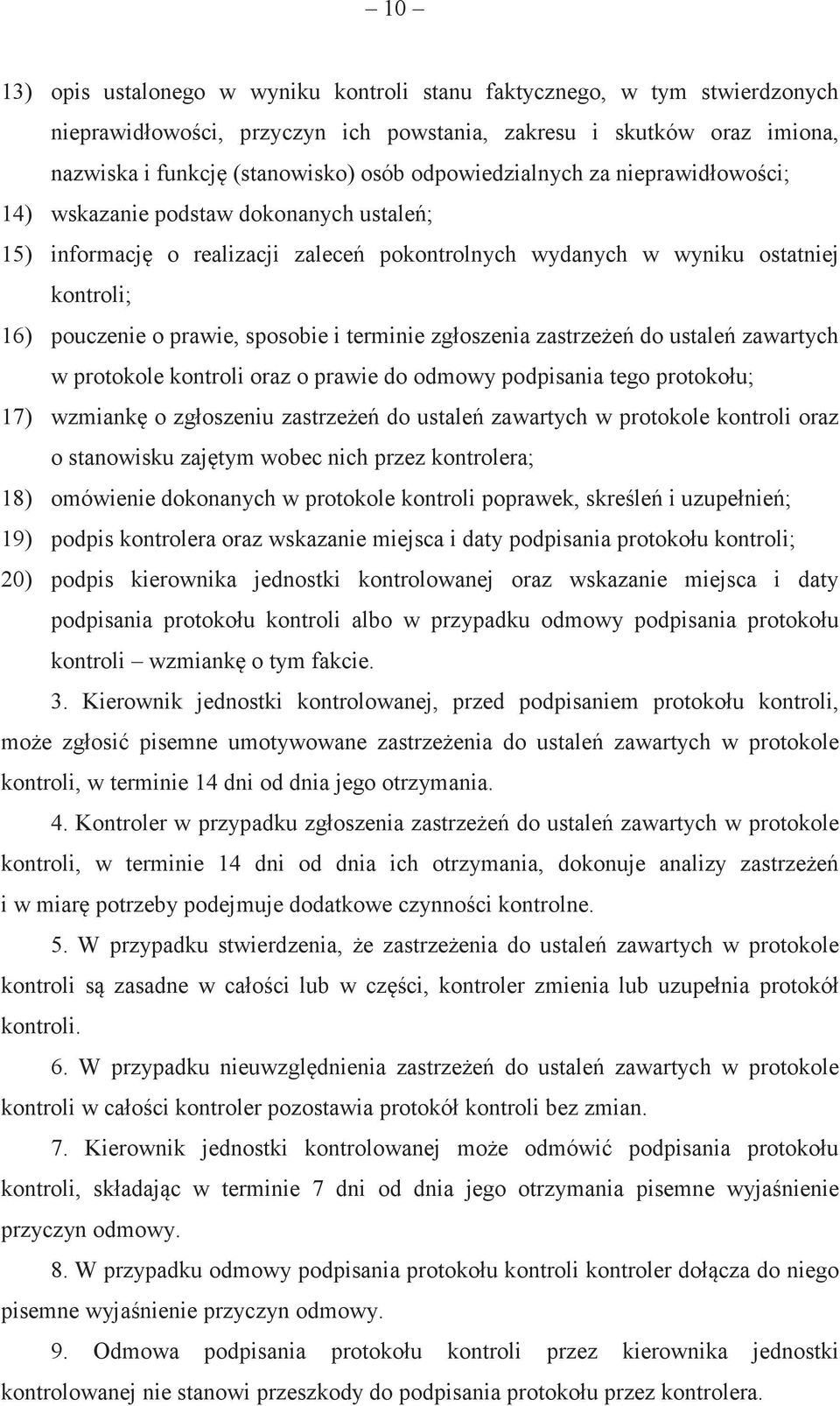 terminie zgłoszenia zastrzee do ustale zawartych w protokole kontroli oraz o prawie do odmowy podpisania tego protokołu; 17) wzmiank o zgłoszeniu zastrzee do ustale zawartych w protokole kontroli