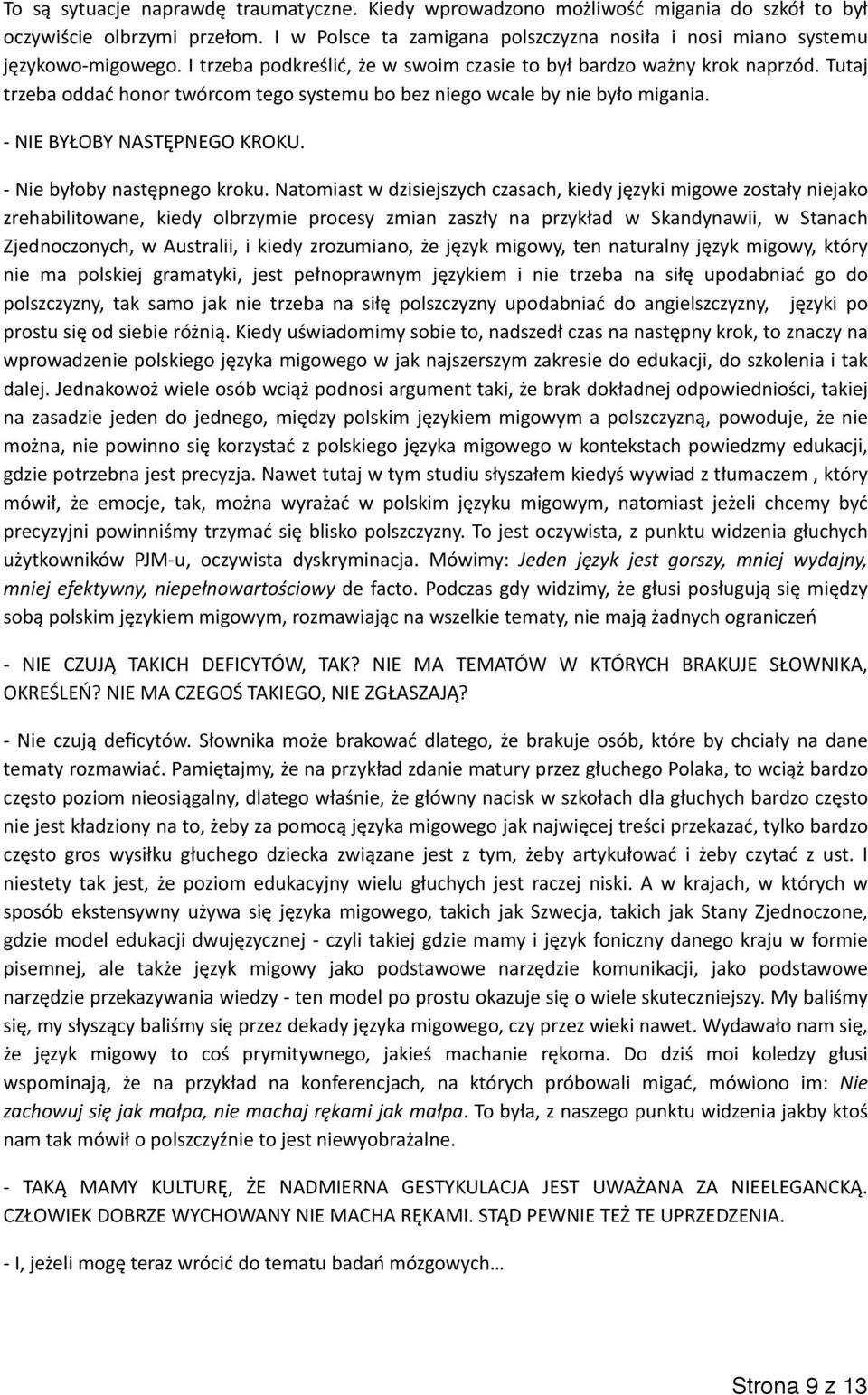 Tutaj trzeba oddać honor twórcom tego systemu bo bez niego wcale by nie było migania. - NIE BYŁOBY NASTĘPNEGO KROKU. - Nie byłoby następnego kroku.