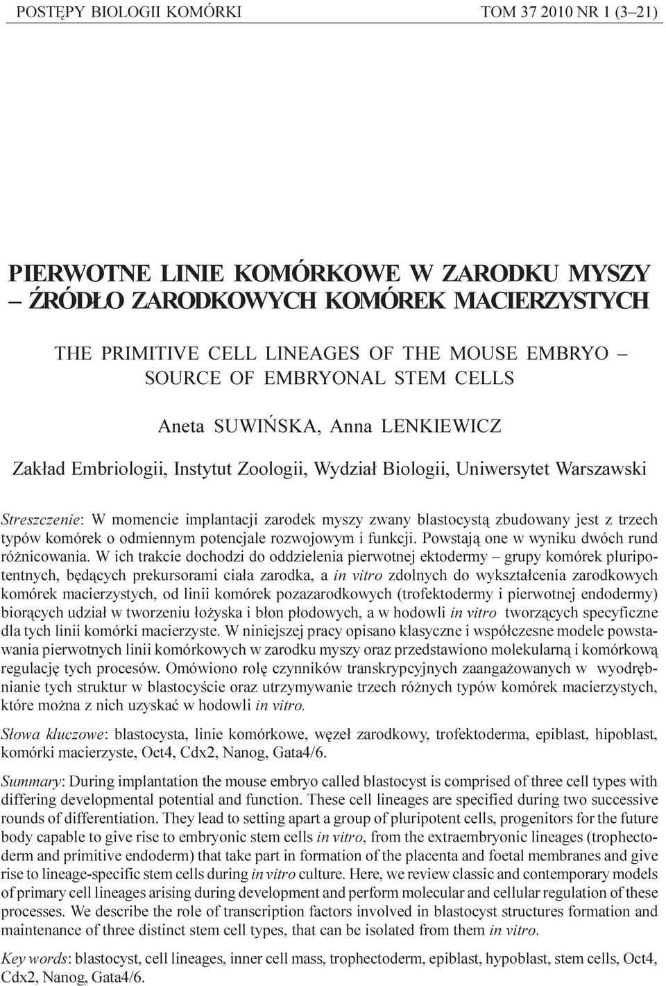 *Dofinansowanie z grantu MNiSzW nr N N402 268036 Streszczenie: Komórki dendrytyczne (DC) s¹ najwa niejszymi komórkami prezentuj¹cymi antygen (APC) limfocytom T.